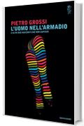 L'uomo nell'armadio: e altri due racconti che non capisco