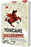 Toscani maledetti: Se è cosa difficile essere italiano, difficilissima cosa è l'esser toscano (Avantiveloce)