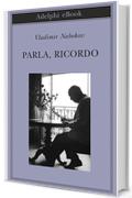 Parla, ricordo (Biblioteca Adelphi)