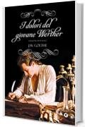 I dolori del giovane Werther: Versione integrale