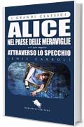 ALICE NEL PAESE DELLE MERAVIGLIE e ATTRAVERSO LO SPECCHIO di Lewis Carroll, con 82 illustrazioni di John Tenniel (I Grandi Classici -  Dario Abate Editore) ... Grandi Classici Dario Abate Editore Vol.