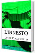 L'innesto: Commedia in tre atti (il teatro di Pirandello Vol. 17)