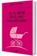 Io, il bebè ed il mio miliardario - vol. 3