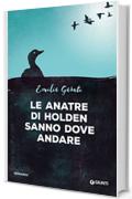 Le anatre di Holden sanno dove andare