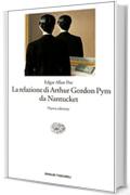 La relazione di Arthur Gordon Pym da Nantucket: Nuova edizione (Einaudi tascabili Vol. 892)