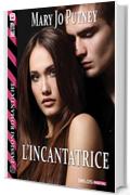 L'incantatrice (Passioni Romantiche)