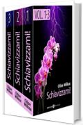 Schiavizzami! - vol. 1-3