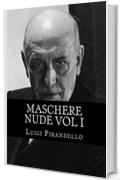 Maschere nude Vol I: Tutto ili teatro vol 1 di 2