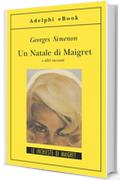 Un Natale di Maigret: e altri racconti (Gli Adelphi. Le inchieste di Maigret)