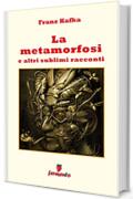 La Metamorfosi e altri sublimi racconti (Emozioni senza tempo)