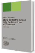 Storia del teatro inglese dalla Restaurazione all'Ottocento: 1660-1895 (Piccola biblioteca Einaudi. Nuova serie Vol. 315)