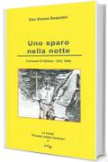 Uno sparo nella notte: (I processi Di Stefano - 1916/1949) (La corte! Processi celebri teramani Vol. 5)