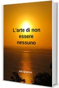 L'arte di non essere nessuno