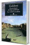 Il servitore di due padroni - La vedova scaltra