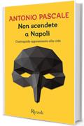 Non scendete a Napoli: Controguida appassionata alla città (Scala italiani)