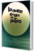 La notte esiste da un pezzo