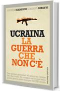 Ucraina la guerra che non c'è