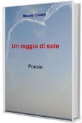 Un raggio di sole: Poesie