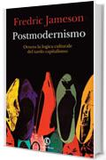 Postmodernismo: Ovvero la logica culturale del tardo capitalismo