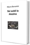 Sei soldi la dozzina