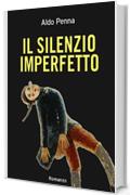 IL SILENZIO IMPERFETTO: romanzo