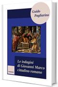 Le Indagini Di Giovanni Marco Cittadino Romano: Romanzo