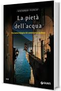 La pietà dell'acqua: Una nuova indagine del commissario Casabona (Le indagini del commissario Casabona Vol. 2)