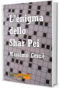 L'enigma dello Shar Pei (Narrativa universale)