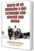 Diario di un detective e del criminale che diventò suo amico: (seconda edizione)