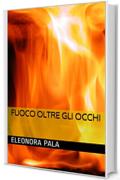 Fuoco oltre gli occhi