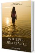 Morte Per Luna Di Miele (Libro #1 Della Serie Omicidi Ai Caraibi)