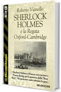 Sherlock Holmes e la Regata Oxford-Cambridge (Sherlockiana)