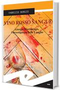 Vino rosso sangue. Giorgio Martinengo, l'investigatore delle Langhe