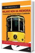 Milano non ha memoria. Il commissario Lorenzi indaga a Lambrate