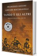 Tango e gli altri: Romanzo di una raffica, anzi tre