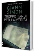 Troppo tardi per la verità: Un caso di Petri e Miceli (Narrativa tea)