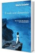 Il male non dimentica: Il terzo capitolo della Trilogia del Male (Commissario Balistreri Trilogy)