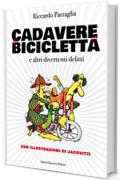 Il cadavere in bicicletta: e altri divertenti delitti