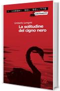 La solitudine del cigno nero (I luoghi del delitto)