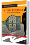 Risaia Crudele. Quei giorni dell'inverno '45