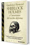 Sherlock Holmes e l'avventura del teschio deforme (Sherlockiana)