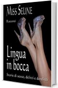 Lingua in bocca: Storie di sesso, delitti e derelitti