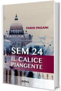 SEM 24 - Il calice piangente