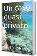 Un caso quasi privato