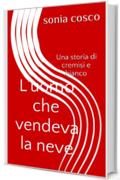 L'uomo che vendeva la neve: Una storia di cremisi e bianco