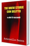 tre brevi storie con delitto: e altri 9 racconti