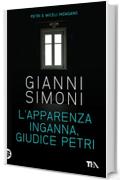 L'apparenza inganna, giudice Petri: I casi di Petri e Miceli (Narrativa tea)