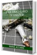 L'ultimo giro di valzer (indies g&a)