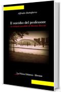 Il suicidio del professore: le indagini parallele di Moreno Roccati (Il giallo Vol. 1)