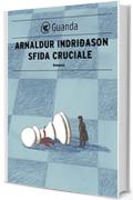 Sfida cruciale: Un'indagine per l'agente Erlendur Sveinsson (Guanda Noir)